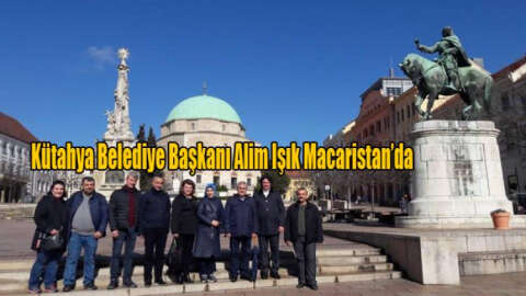 Başkan Işık Macaristan'da