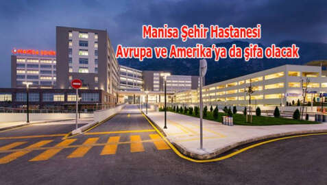 “Şehir Hastanesi adeta Manisa için bir karargah”